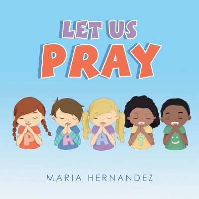 Let Us Pray - by  Maria Hernandez (Paperback)