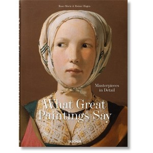 What Great Paintings Say. Masterpieces in Detail - by  Hagen & Taschen (Hardcover) - 1 of 1