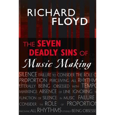 The Seven Deadly Sins of Music Making - by  Richard Floyd (Hardcover)