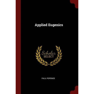 Applied Eugenics - by  Paul Popenoe (Paperback)