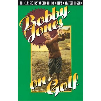 Bobby Jones on Golf - by  Robert Tyre Jones (Paperback)