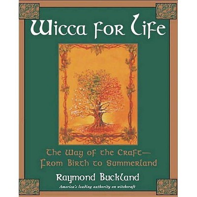 Wicca for Life - by  Raymond Buckland (Paperback)