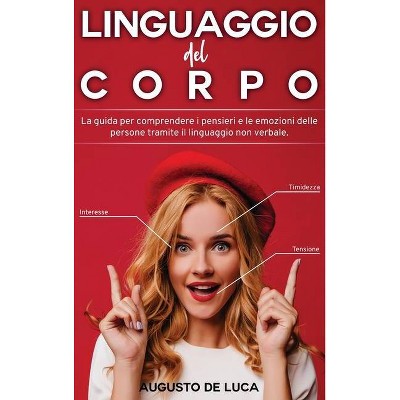 Linguaggio del Corpo - by  Augusto de Luca (Hardcover)