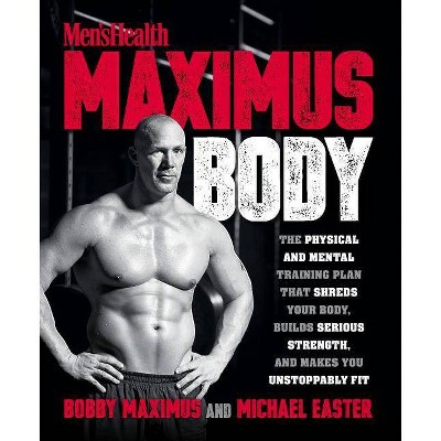 Maximus Body - by  Bobby Maximus & Michael Easter (Paperback)