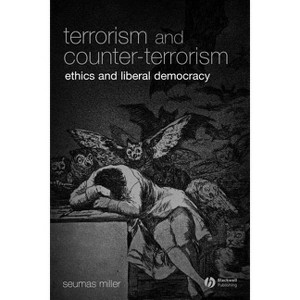 Terrorism and Counter-Terrorism - (Blackwell Public Philosophy) by  Seumas Miller (Paperback) - 1 of 1