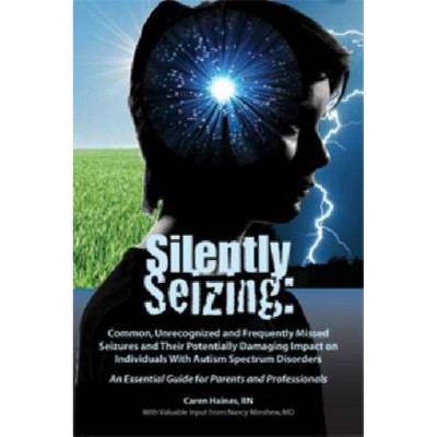 Silently Seizing - by  Caren Haines (Paperback)