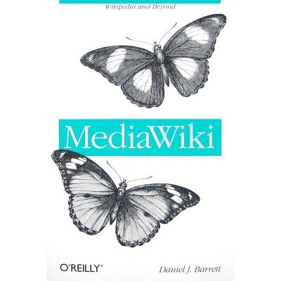 Mediawiki - (Wikipedia and Beyond) by  Daniel J Barrett (Paperback)