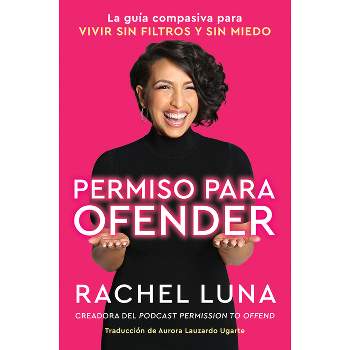 Permission to Offend \ Permiso Para Ofender (Spanish Edition) - by  Rachel Luna (Paperback)