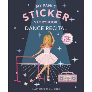 My Sticker Storybook: Dance Recital - (Sticker Activity Book) by  Alli Koch (Paperback) - 1 of 1