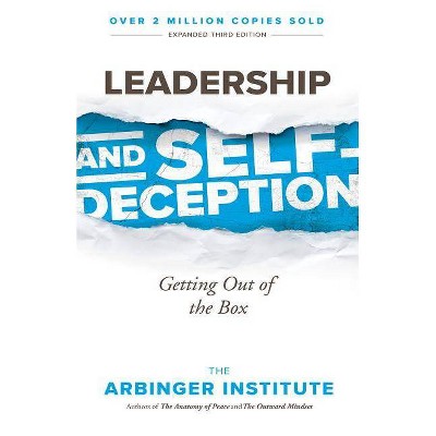 Leadership and Self-Deception - by  Arbinger Institute (Paperback)