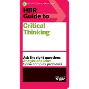 HBR Guide to Critical Thinking - by Harvard Business Review - 1 of 1