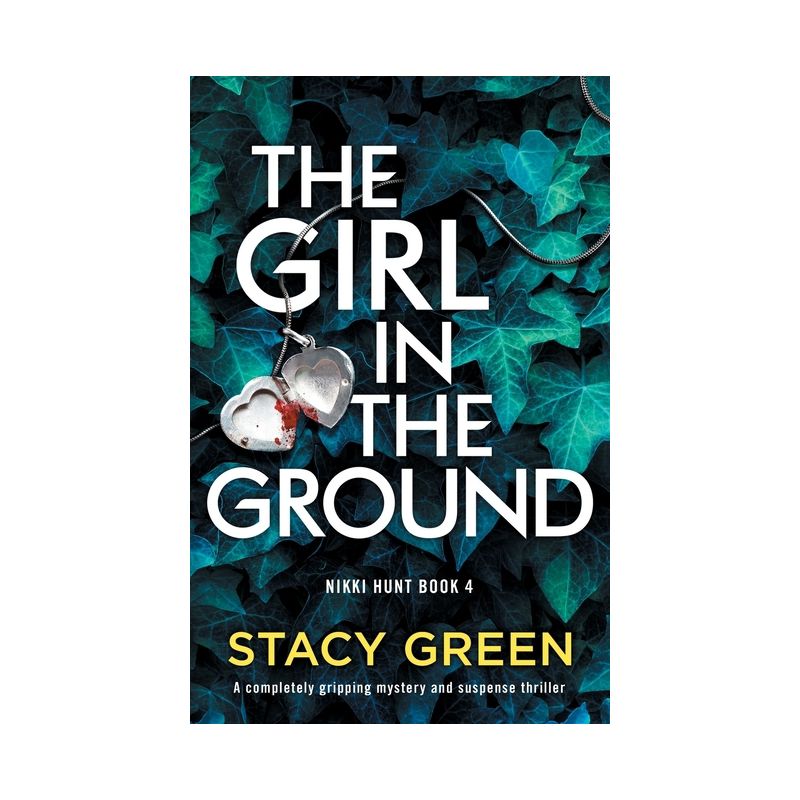 The Girl in the Ground - (Nikki Hunt) by  Stacy Green (Paperback), 1 of 2