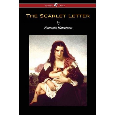 The Scarlet Letter (Wisehouse Classics Edition) - by  Nathaniel Hawthorne (Paperback)