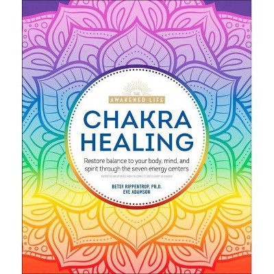 Chakra Healing - (Awakened Life) by  Betsy Rippentrop & Eve Adamson (Paperback)