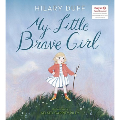 My Little Brave Girl - Target Exclusive Edition by Hilary Duff (Hardcover)