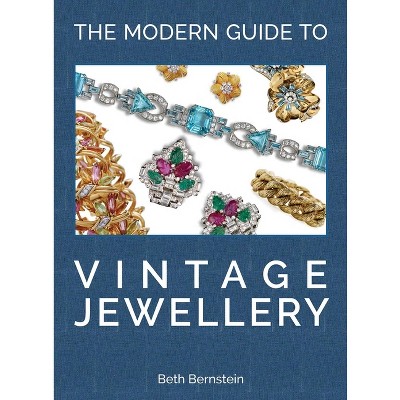 The Modern Guide to Vintage Jewellery - by  Beth Bernstein (Hardcover)
