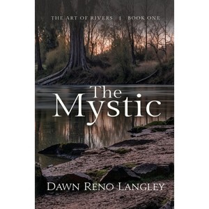 The Mystic - (The Art of Rivers) by  Dawn Reno Langley (Paperback) - 1 of 1