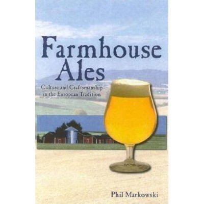 Farmhouse Ales - by  Phil Markowski (Paperback)