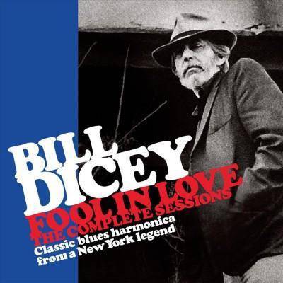 Bill Dicey - Fool In Love: The Complete Sessions (CD)