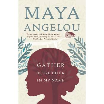 Gather Together in My Name - by  Maya Angelou (Paperback)