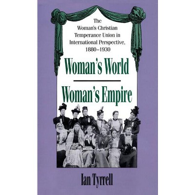 Woman's World/Woman's Empire - by  Ian Tyrrell (Paperback)