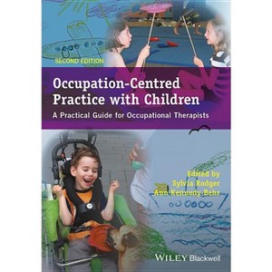Occupation-Centred Practice with Children - APractical Guide for Occupational Therapists 2e - 2nd Edition by  Sylvia Rodger & Ann Kennedy-Behr - 1 of 1