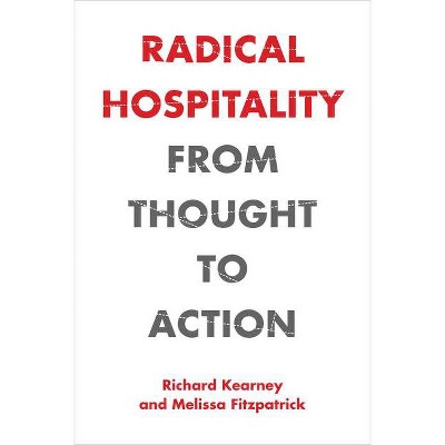 Radical Hospitality - (Perspectives in Continental Philosophy) by  Richard Kearney & Melissa Fitzpatrick (Paperback)