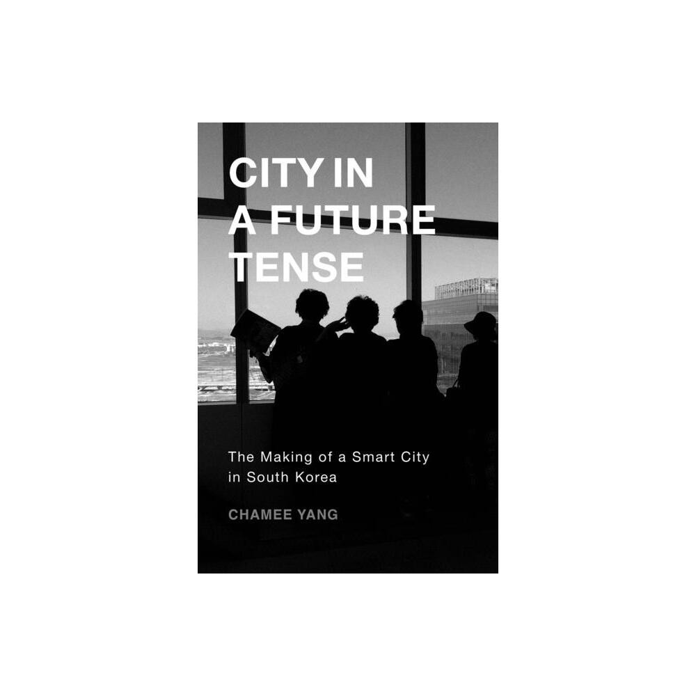 City in a Future Tense - (Global Korea) by Chamee Yang (Paperback)