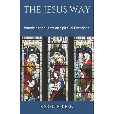 The Jesus Way - by  Karen R Keen (Paperback)