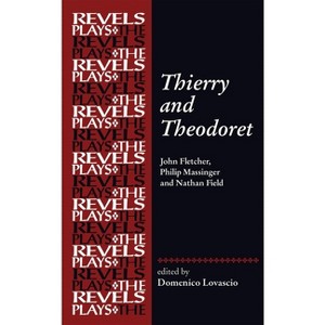 Thierry and Theodoret - (Revels Plays) by  Domenico Lovascio (Hardcover) - 1 of 1
