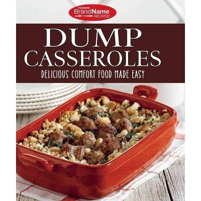  Favorite Brand Name Recipes - Dump Casseroles: Delicious Comfort Food Made Easy - (Hardcover) 