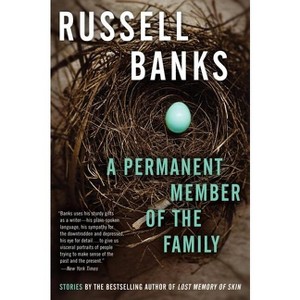A Permanent Member of the Family - by  Russell Banks (Paperback) - 1 of 1