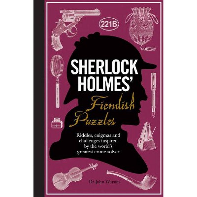  Sherlock Holmes' Fiendish Puzzles - by  Tim Dedopulos (Hardcover) 