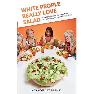 White People Really Love Salad - by  Mosby Tyler (Hardcover)