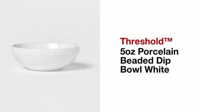 5oz Porcelain Beaded Dip Bowl White - Threshold&#8482;, 2 of 11, play video