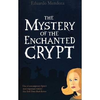 The Mystery of the Enchanted Crypt - by  Eduardo Mendoza (Paperback)