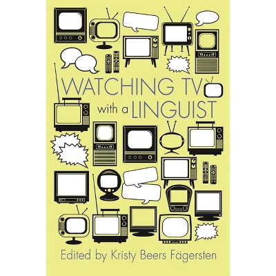 Watching TV with a Linguist - (Television and Popular Culture) by  Kristy Beers Fägersten (Paperback)