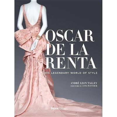Oscar de la Renta - by André Leon Talley (Hardcover)