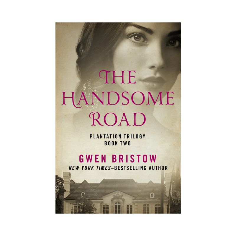 The Handsome Road - (Plantation Trilogy) by  Gwen Bristow (Paperback), 1 of 2