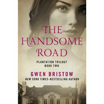 The Handsome Road - (Plantation Trilogy) by  Gwen Bristow (Paperback)