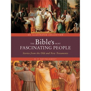 The Bible's Most Fascinating People - by  R P Nettelhorst (Hardcover) - 1 of 1