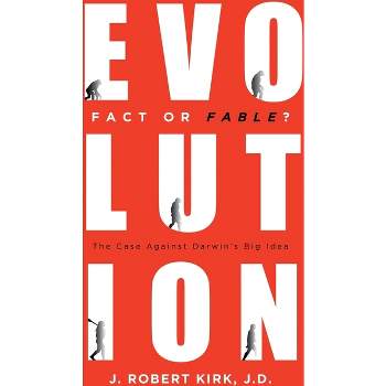 Evolution Fact or Fable? - by  J Robert Kirk J D (Paperback)