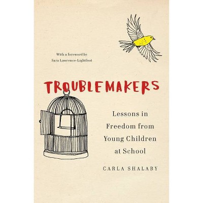 Troublemakers - by  Carla Shalaby (Hardcover)