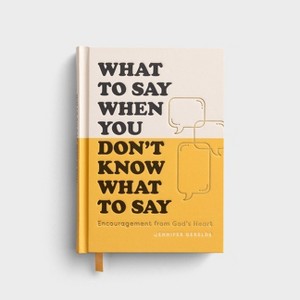 What to Say When You Don't Know What to Say - by  Jennifer Gearlds (Hardcover) - 1 of 1