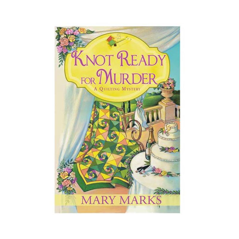 Knot Ready for Murder - (Quilting Mystery) by  Mary Marks (Paperback), 1 of 2