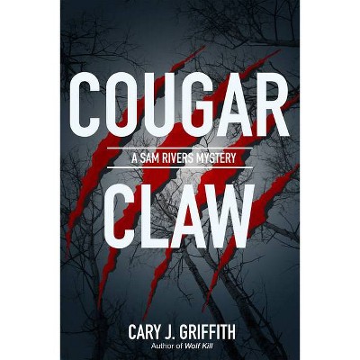 Cougar Claw - (A Sam Rivers Mystery) by  Cary J Griffith (Paperback)