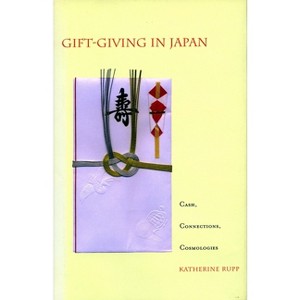 Gift-Giving in Japan - by  Katherine Rupp (Paperback) - 1 of 1