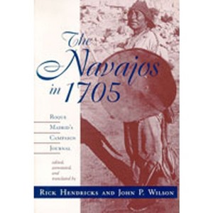 The Navajos in 1705 - by  Rick Hendricks & John P Wilson (Paperback) - 1 of 1