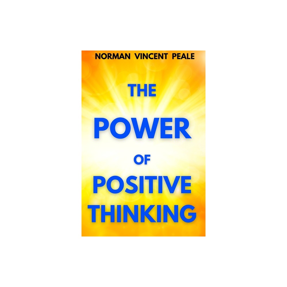 The Power of Positive Thinking - by Norman Vincent Peale (Paperback)