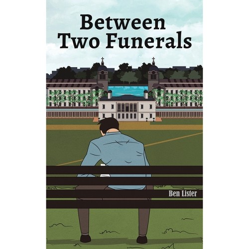 Between Two Funerals - by Ben Lister (Hardcover)